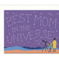 UNIVERSE MOM STARGAZING - MOTHER'S DAY GREETING CARD